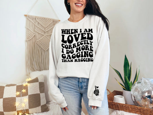 WHEN I AM LOVED CORRECTLY-LESS NAGGING, MORE GAGGING (GRAPHIC TEE) W03
